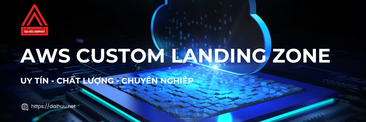 Aws Custom Landing Zone | Giải Pháp Cho Thuê Máy Chủ Uy Tín Chất Lượng