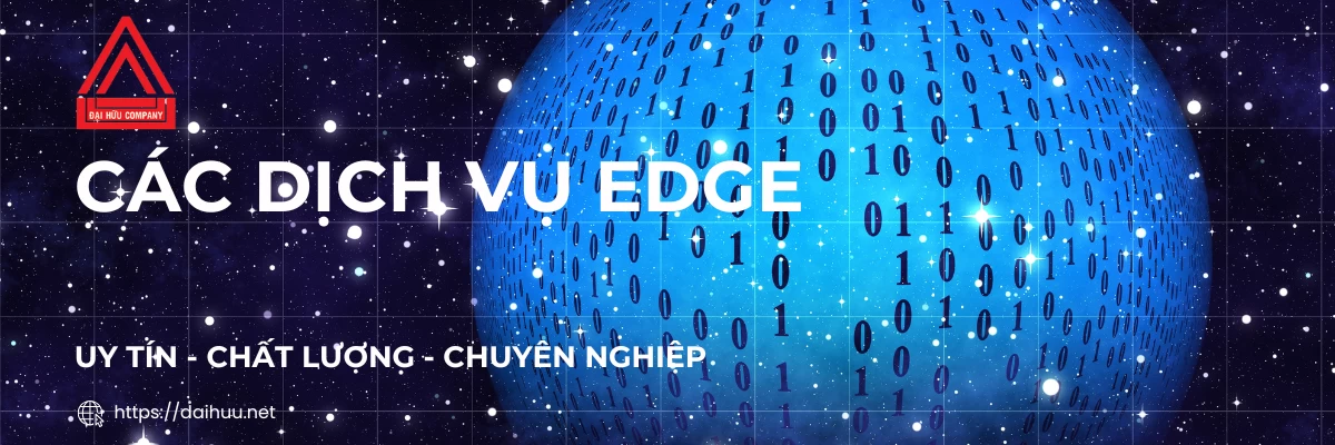 Các Dịch Vụ Edge | Giải Pháp Cho Thuê Máy Chủ Uy Tín Chất Lượng