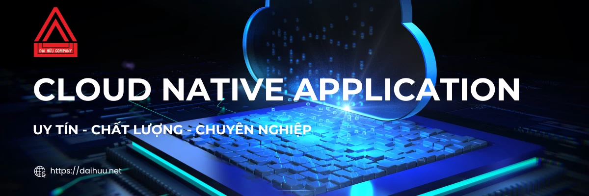Cloud Native Application | Giải Pháp Cho Thuê Máy Chủ Uy Tín Chất Lượng