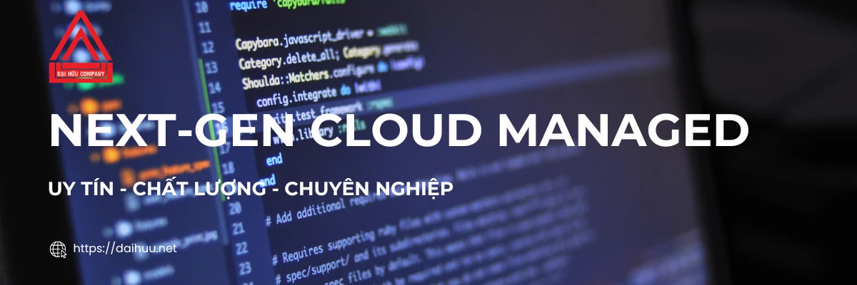 Next-Gen Cloud Managed | Giải Pháp Cho Thuê Máy Chủ Uy Tín Chất Lượng